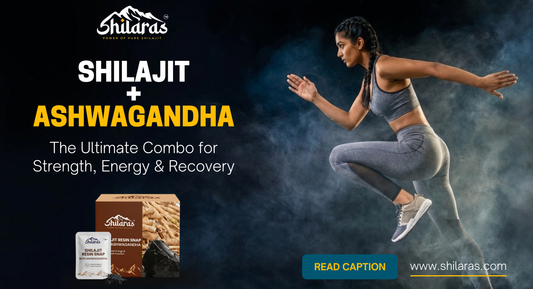 Shilajit + Ashwagandha: The Ultimate Combo for Strength, Energy & Recovery
